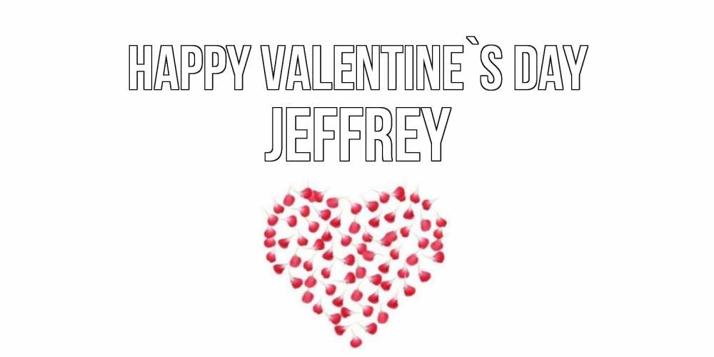 Greetings card с именем, Jeffrey Happy Valentine`s Day сердечко для любимой Greetings with text for free download 